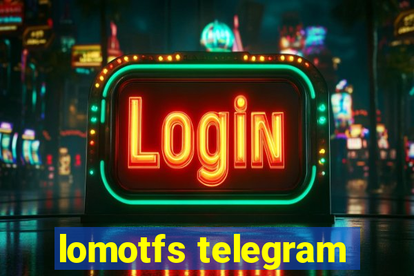 lomotfs telegram